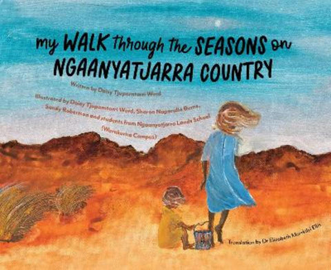 My Walk Through the Seasons on Ngaanyatjarra Country by Miss Daisy Ward - 9781923179097