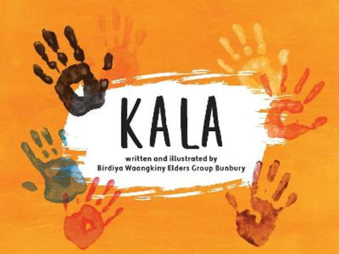 Kala by Birdia Waangkiny Elders Group Bunbury . - 9781923179400