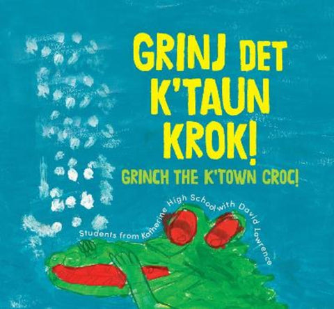 Grinj det K'Taun Krok! by Katherine High School . - 9781923179462