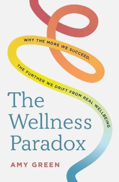 The Wellness Paradox by Amy Green - 9781923186477
