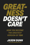 Greatness Doesn't Care by Jason Dunn - 9781923186514