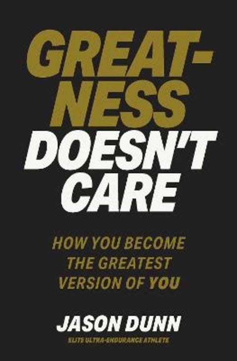 Greatness Doesn't Care by Jason Dunn - 9781923186514
