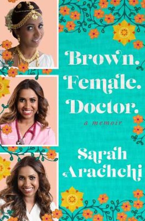 Brown. Female. Doctor. by Dr Sarah Arachchi - 9781923192164