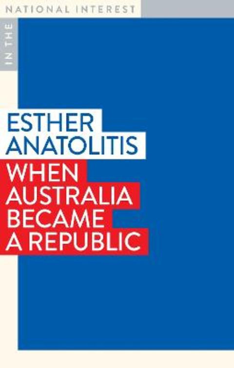 When Australia Became a Republic by Esther Anatolitis - 9781923192669