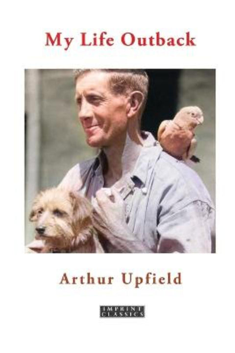 My Life Outback by Arthur Upfield - 9781923205956