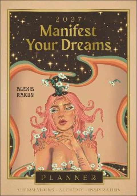 2027 Manifest Your Dreams Planner Calendar by Alexis Rakun - 9781923208643