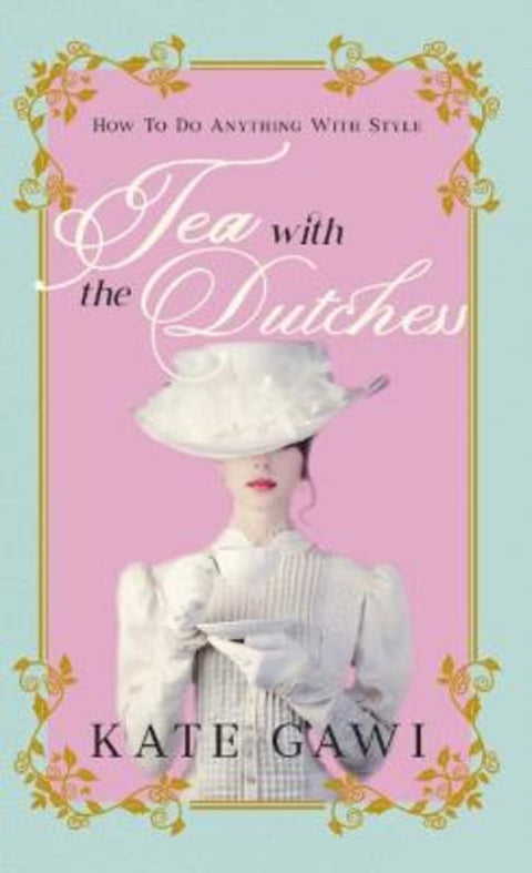 Tea with the Dutchess by Kate Gawi - 9781923214972