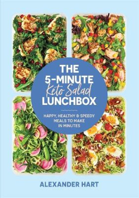 The 5-minute Keto Salad Lunchbox by AlexanderHart - 9781923239098