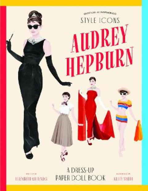 Style Icons: Audrey Hepburn by Kelly Smith - 9781923239807
