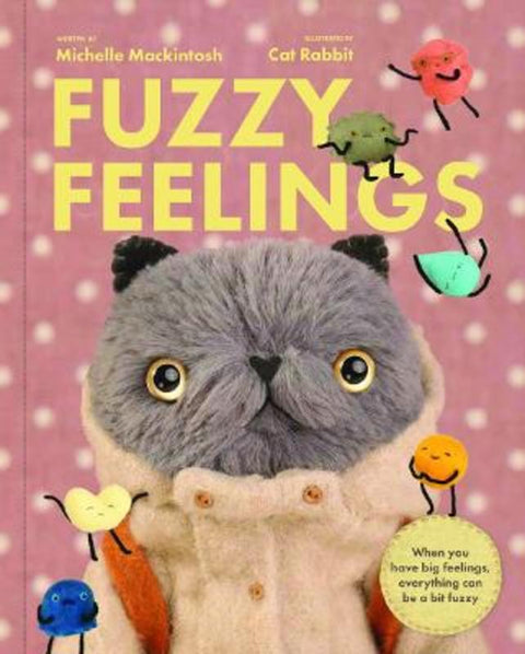Fuzzy Feelings by Michelle Mackintosh - 9781923239814