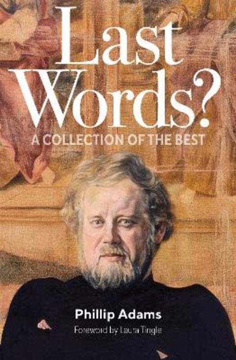 Last Words? by Phillip Adams - 9781923259010