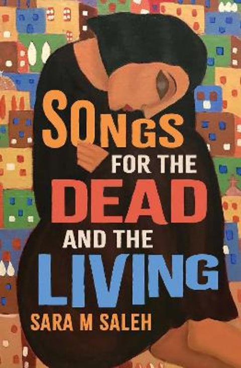 Songs for the Dead and the Living by Sara M Saleh - 9781923293823