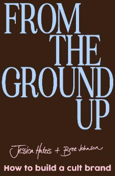 From the Ground Up by Jessica Hatzis - 9781923293953
