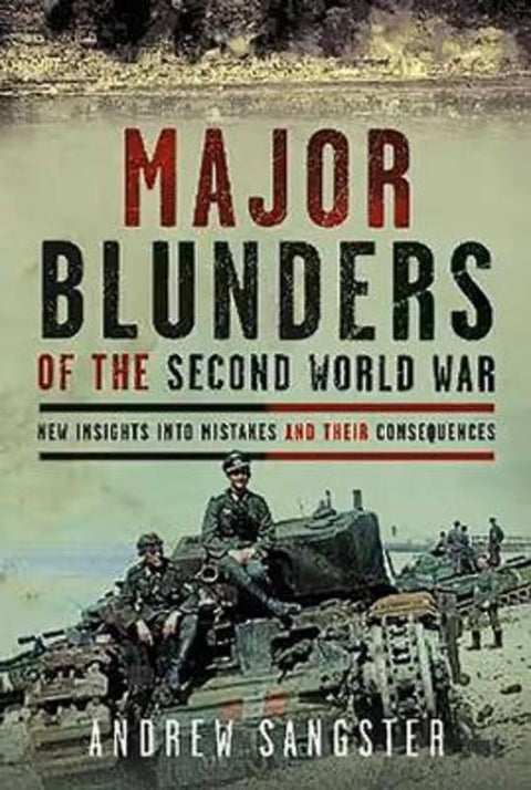 Major Blunders of The Second World War by Andrew Sangster - 9781923300569