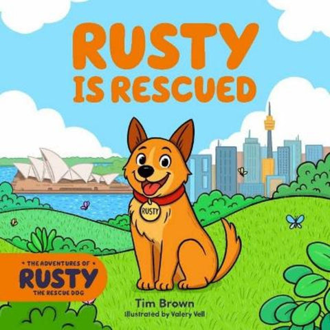 The Adventures of Rusty the Dog: Rusty is Rescued by Tim Brown - 9781923306554