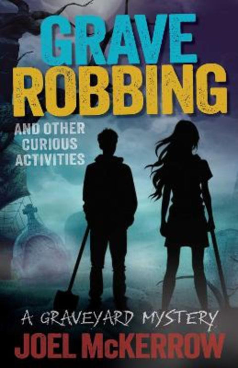 Grave Robbing and Other Curious Activities by Joel McKerrow - 9781923345317