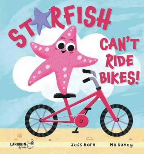 Starfish Can't Ride Bikes! by Jess Horn - 9781923345386