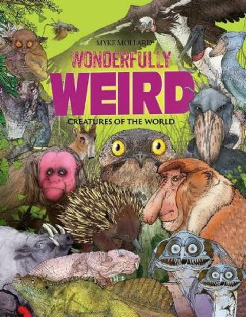 Wonderfully Weird Creatures of the World from Myke Mollard - Harry Hartog gift idea