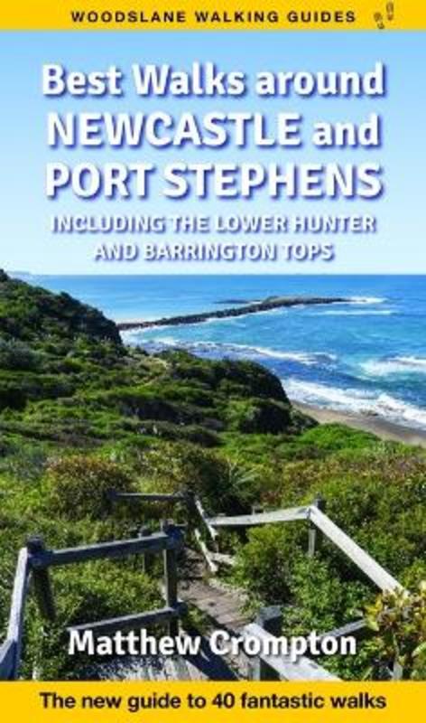 Best Walks around Newcastle and Port Stephens by Matthew Crompton - 9781923350243