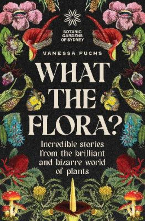 What the Flora? by Vanessa Fuchs - 9781923390003