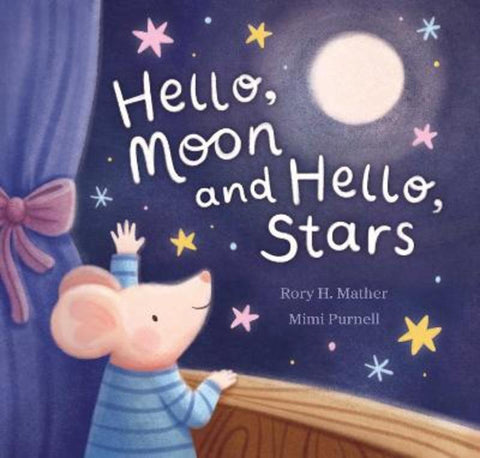 Hello, Moon and Hello, Stars by Rory H Mather - 9781923419216