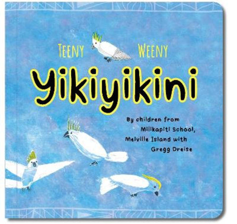 Teeny Weeny Yikiyikini by Gregg Dreise - 9781923456662