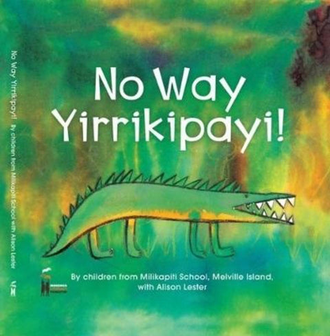 No Way Yirrikipayi! by Alison Lester - 9781923456884
