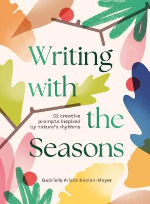 Writing with the Seasons by Gabrielle Kaplan-Mayer - 9781923503205