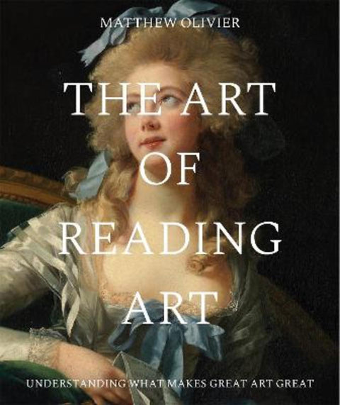The Art of Reading Art by Matthew Olivier - 9781923503335