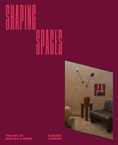 Shaping Spaces by Claudia Lambert - 9781923503342