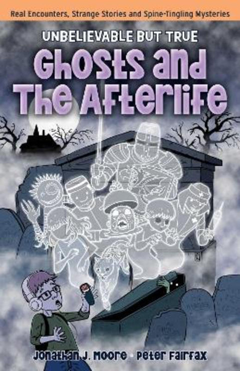 Ghosts and the Afterlife by Jonathan J. Moore - 9781923514829