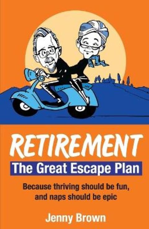 Retirement, The Great Escape Plan by Jenny Brown - 9781923630147