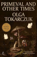 Primeval and Other Times by Olga Tokarczuk - 9781923670082