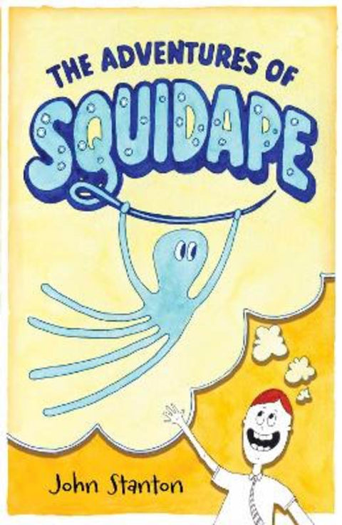 The Adventures of Squidape by John Stanton - 9781923676046