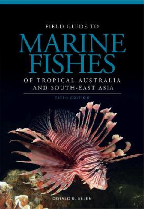 Field Guide to Marine Fishes of Tropical Australia and South-East Asia by Gerald R. Allen - 9781925040340