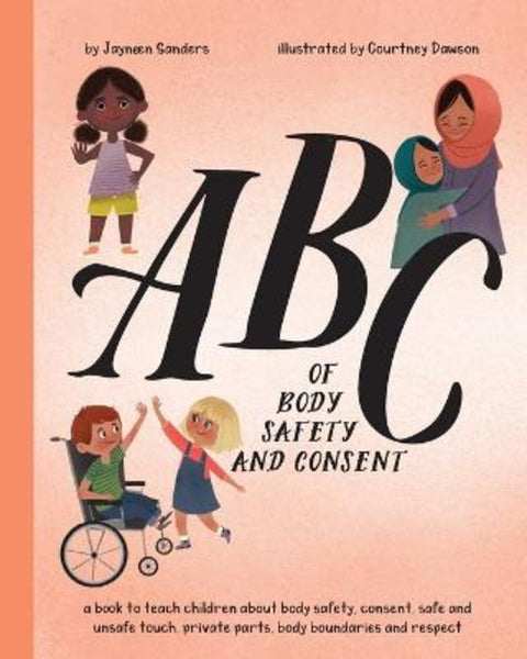 ABC of Body Safety and Consent by Jayneen Sanders - 9781925089585