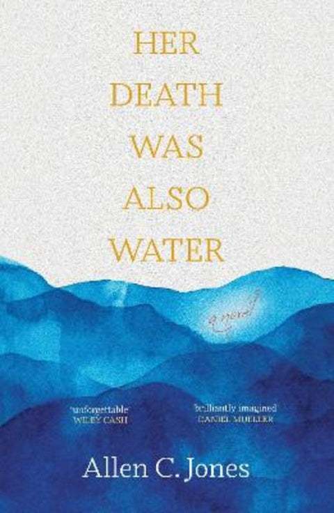Her Death Was Also Water by Allen C. Jones - 9781925227918