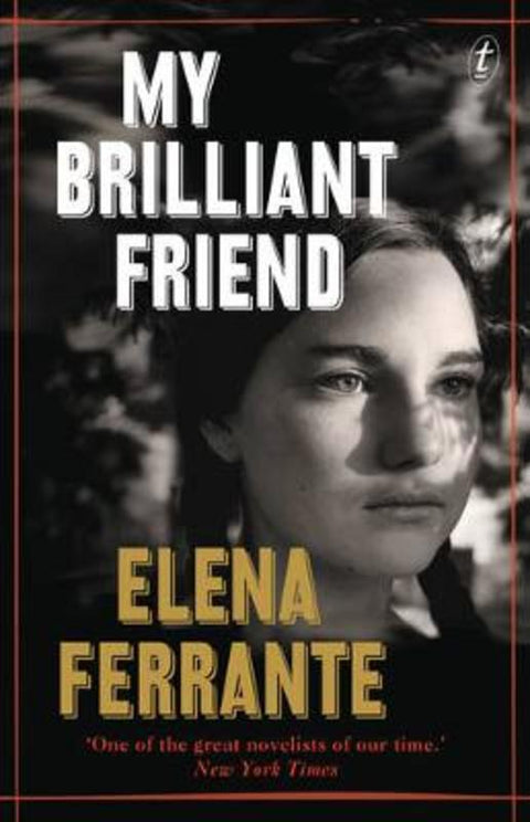 My Brilliant Friend: The Neapolitan Novels, Book One by Elena Ferrante - 9781925240009