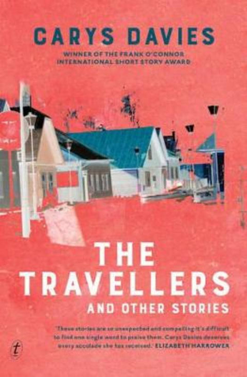 The Travellers and Other Stories by Carys Davies - 9781925240764