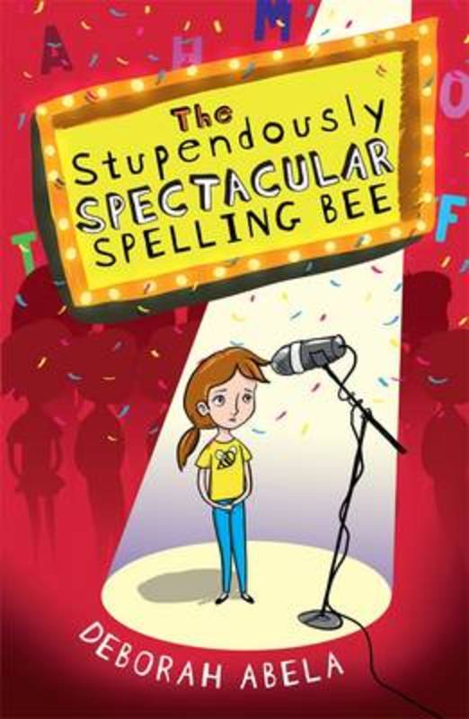 The Stupendously Spectacular Spelling Bee by Deborah Abela - 9781925324822