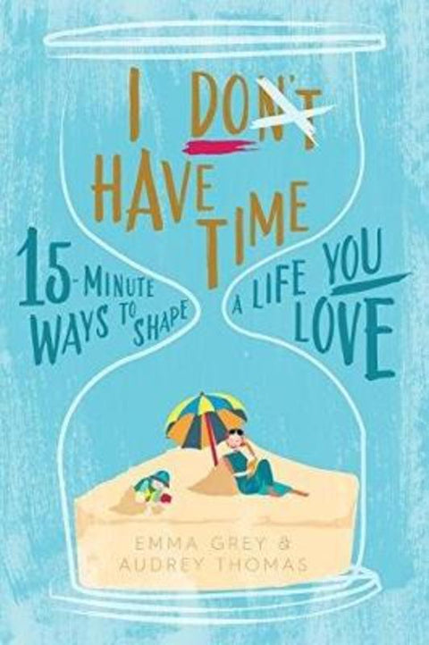 I Don't Have Time by Audrey Thomas - 9781925335323