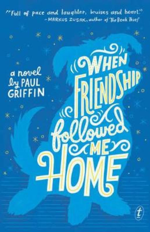 When Friendship Followed Me Home by Paul Griffin - 9781925355499