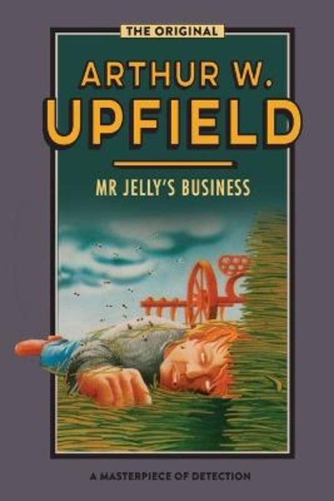Mr Jelly's Business by Arthur W. Upfield - 9781925416961