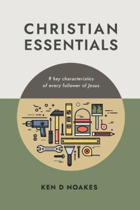 Christian Essentials by Ken D Noakes - 9781925424836