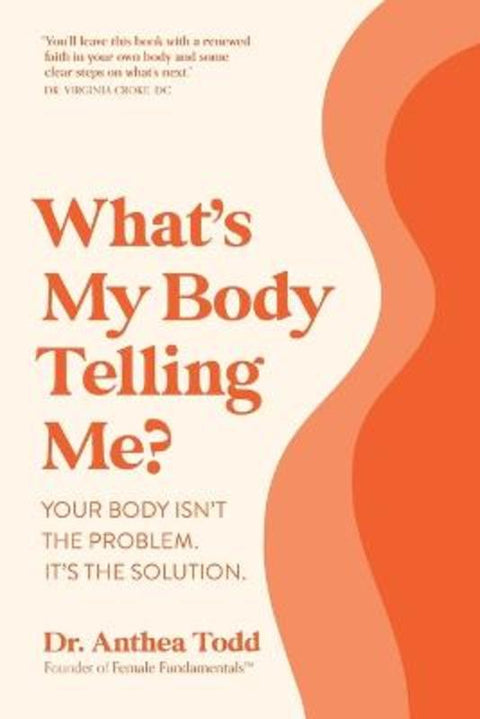 What's My Body Telling Me? by Dr. Anthea Todd - 9781925452815