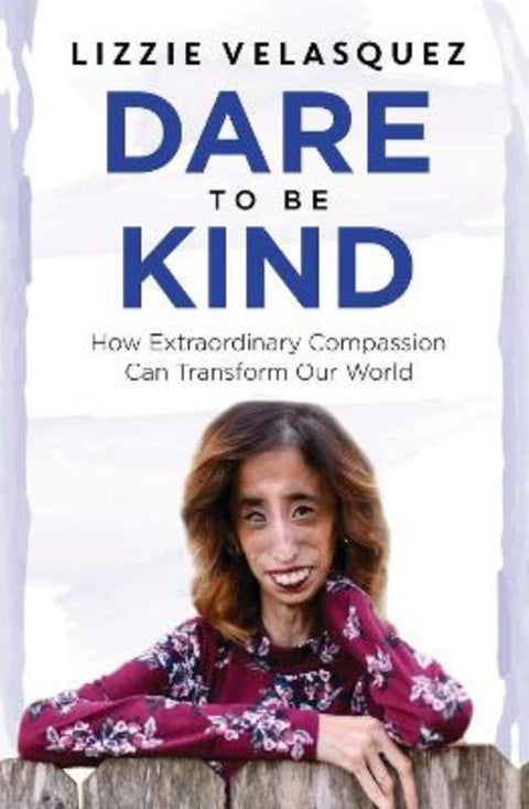 Dare to be Kind by Lizzie Velasquez - 9781925475005