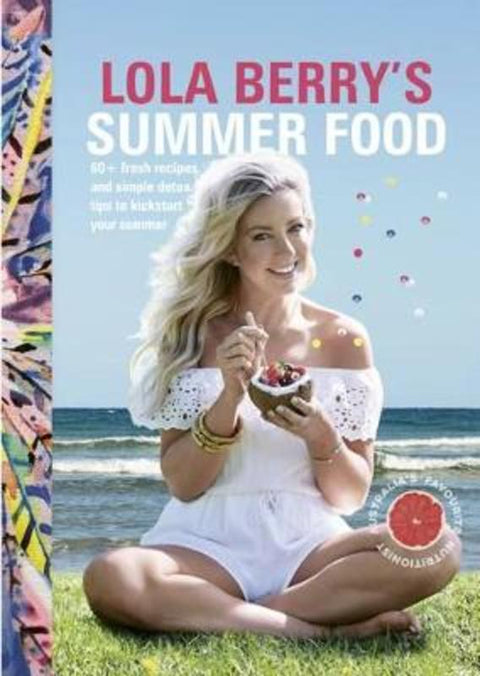 Lola Berry's Summer Food by Lola Berry - 9781925479379