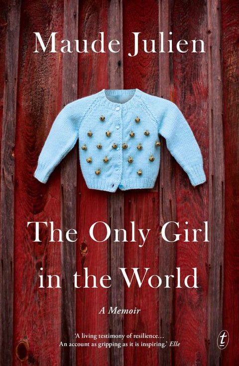 The Only Girl in the World: A Memoir by Maude Julien - 9781925498110