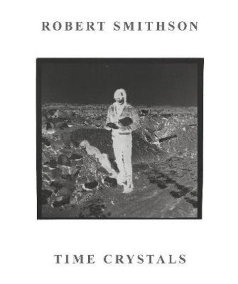 Robert Smithson by Dr Amelia Barikin - 9781925523614