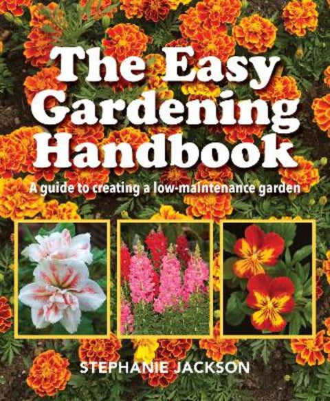 The Easy Gardening Handbook by Stephanie Jackson - 9781925546996